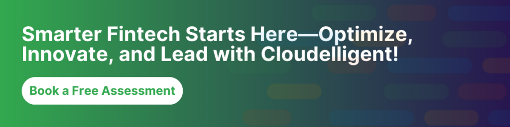 Smarter fintech starts here—optimize, innovate, and lead with Cloudelligent!