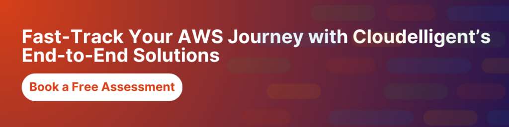 Fast-Track Your AWS Journey with Cloudelligent’s End-to-End Solutions